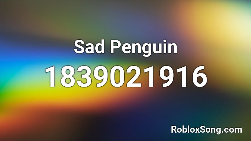 Sad Penguin Roblox ID