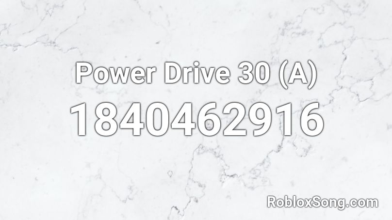 Power Drive 30 (A) Roblox ID