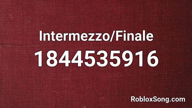 Intermezzo/Finale Roblox ID