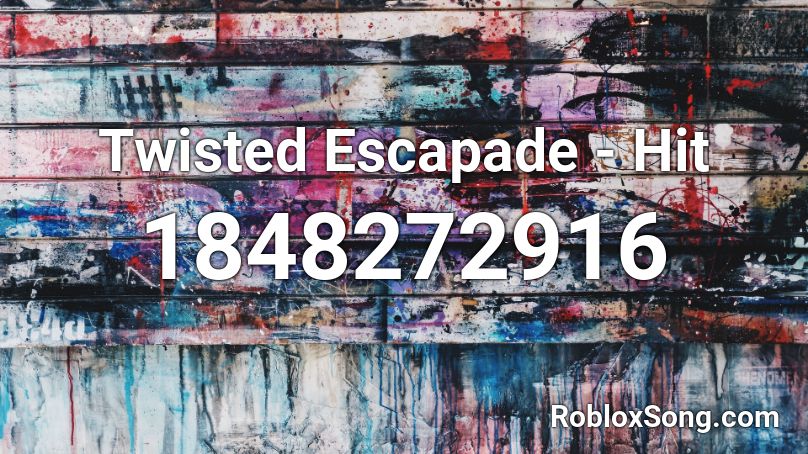 Twisted Escapade - Hit Roblox ID