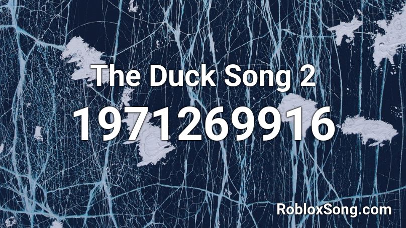 The Duck Song 2 Roblox ID
