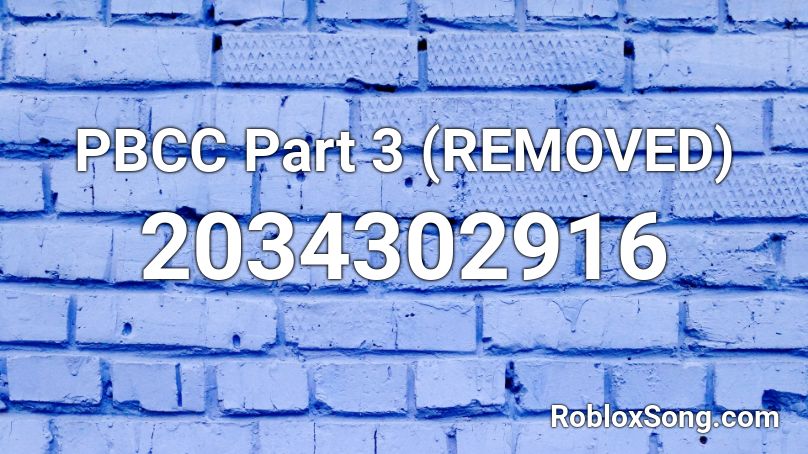 PBCC Part 3 (REMOVED) Roblox ID