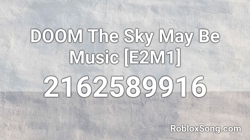 DOOM The Sky May Be Music [E2M1] Roblox ID