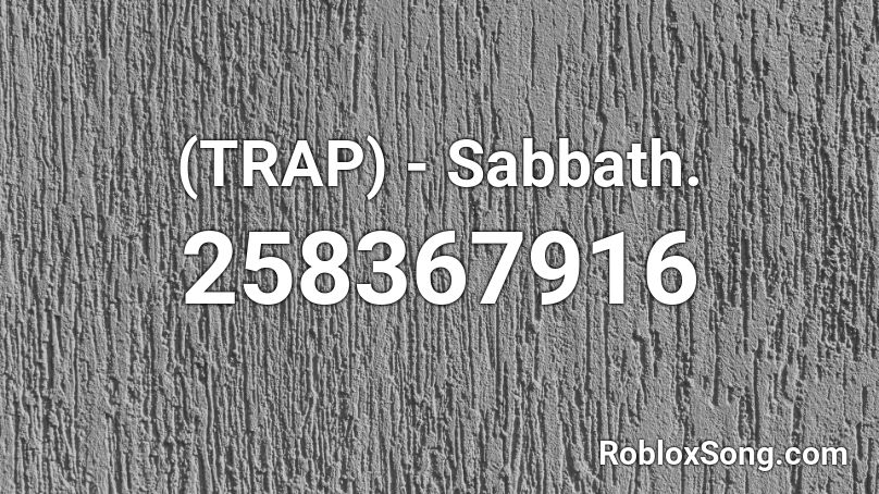 (TRAP) - Sabbath. Roblox ID