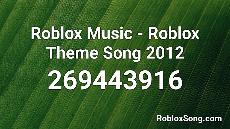 Roblox Music Roblox Theme Song 2012 Roblox Id Roblox Music Codes - roblox theme