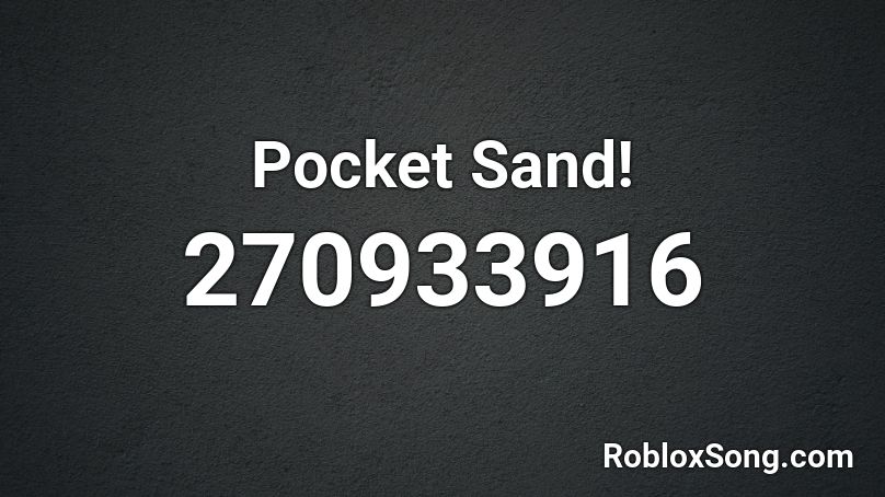 Pocket Sand! Roblox ID