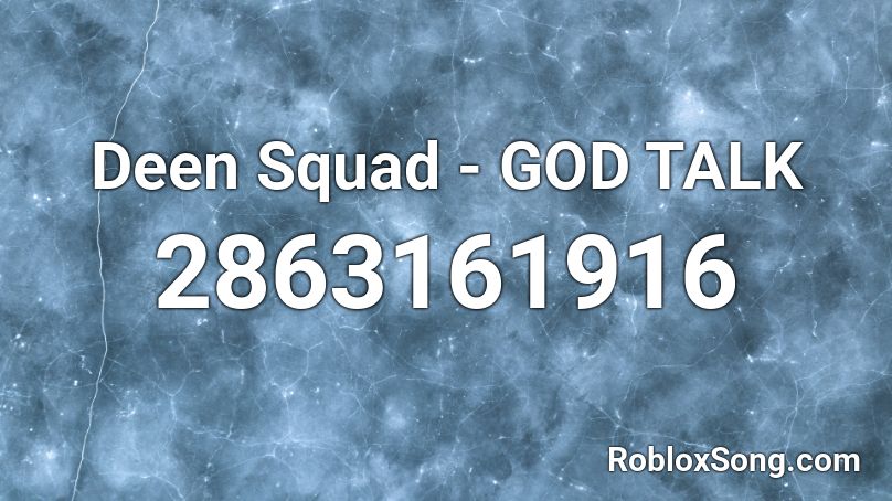 Deen Squad - GOD TALK  Roblox ID