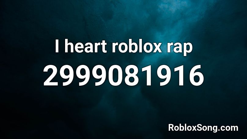 I heart roblox rap Roblox ID