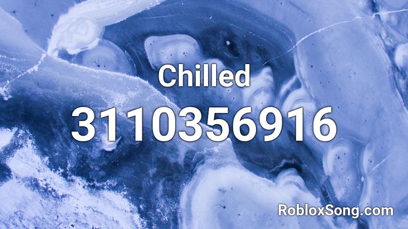 Chilled Roblox ID
