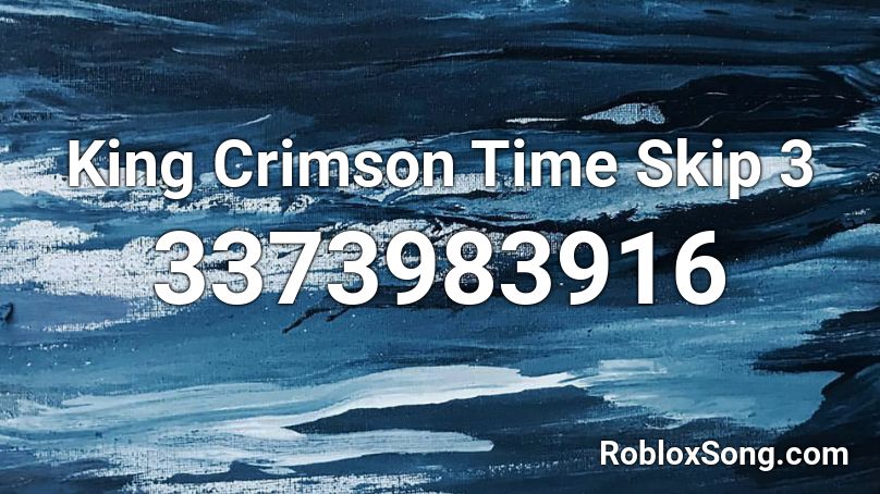 King Crimson Time Skip 3 Roblox ID