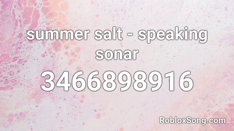 summer salt - speaking sonar Roblox ID