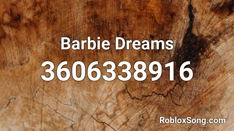 Barbie Dreams Roblox ID