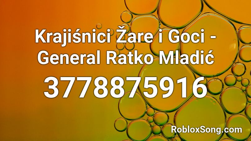 Krajisnici Zare I Goci General Ratko Mladic Roblox Id Roblox Music Codes - lil tecca left right roblox id