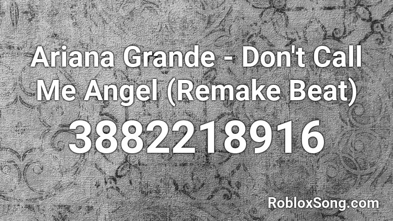 Ariana Grande - Don't Call Me Angel (Remake Beat) Roblox ID