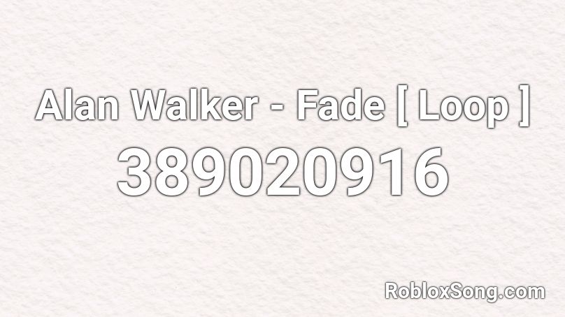 Alan Walker - Fade [ Loop ] Roblox ID