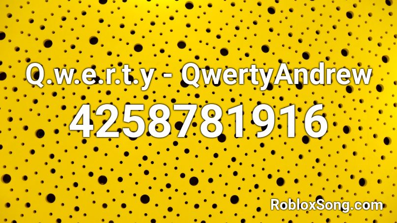 Q.w.e.r.t.y - QwertyAndrew Roblox ID