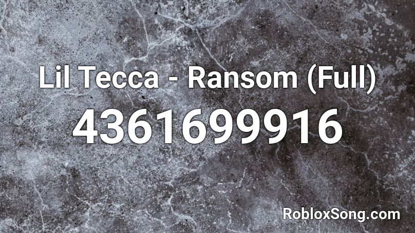 Lil Tecca - Ransom (Full) Roblox ID