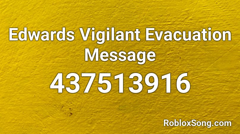 Edwards Vigilant Evacuation Message Roblox ID