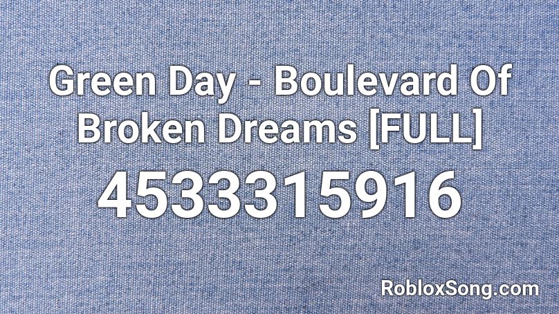 Green Day - Boulevard Of Broken Dreams [FULL] Roblox ID