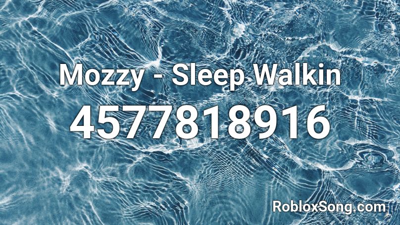 Mozzy - Sleep Walkin  Roblox ID