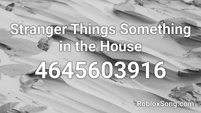 Stranger Things Something in the House Roblox ID