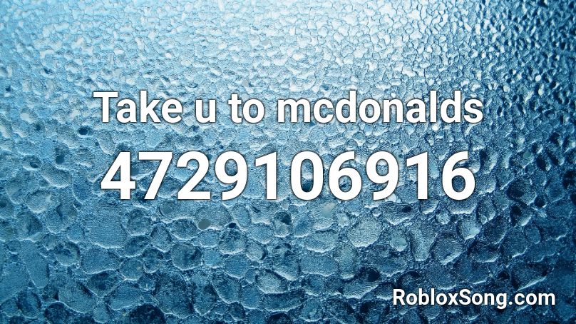 Take u to mcdonalds Roblox ID