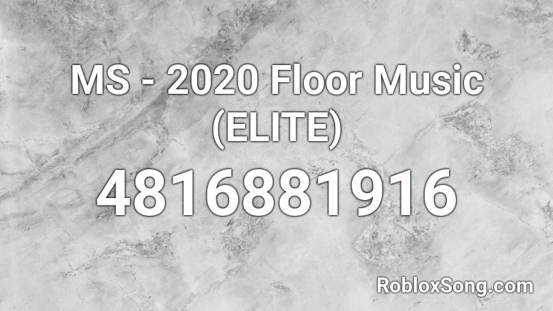 MS - 2020 Floor Music (ELITE) Roblox ID