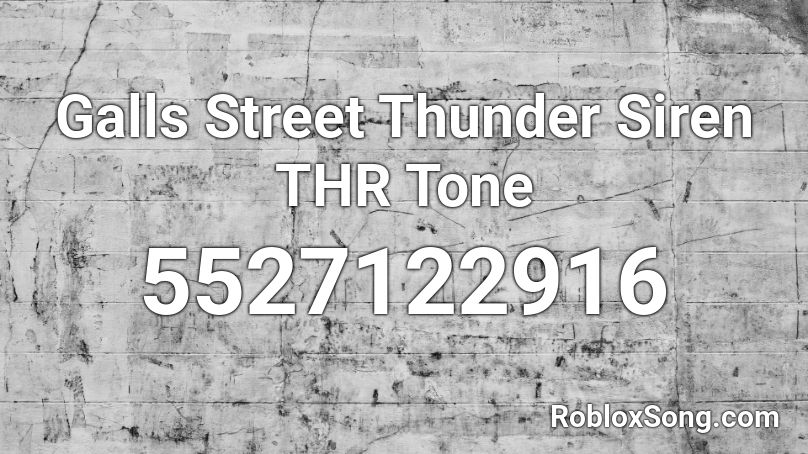 Galls Street Thunder Siren THR Tone Roblox ID