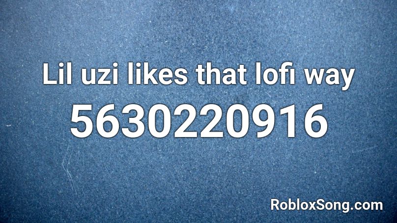Lil uzi likes that lofi way Roblox ID