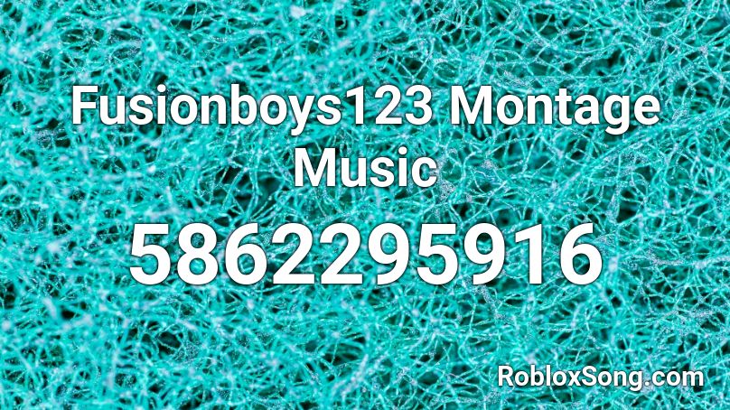 Fusionboys123 Montage Music Roblox ID