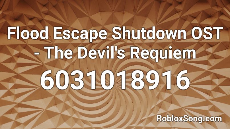 Flood Escape Shutdown OST - The Devil's Requiem Roblox ID