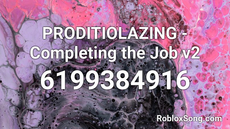 PRODITIOLAZING - Completing the Job v2 Roblox ID