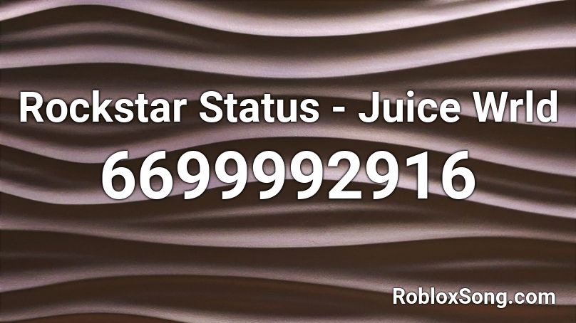 Rockstar Status - Juice Wrld Roblox ID