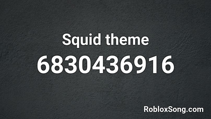 Dhern and Squid theme Roblox ID