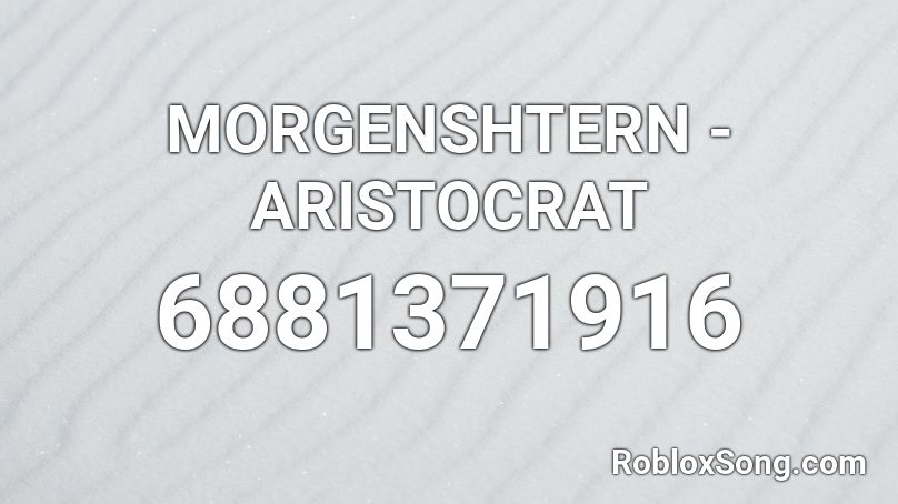 MORGENSHTERN - ARISTOCRAT Roblox ID