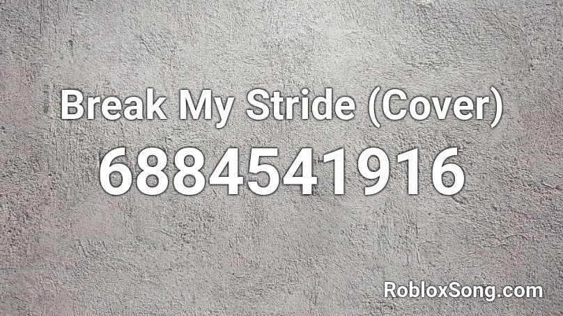 Break My Stride Roblox ID