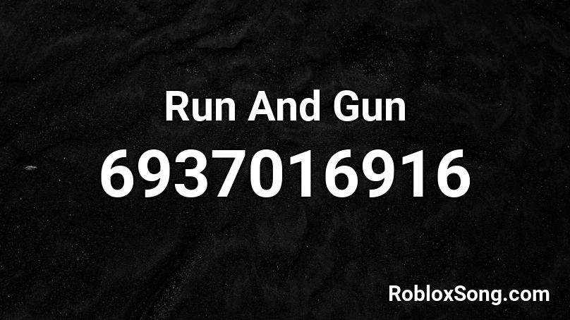 Run And Gun Roblox ID