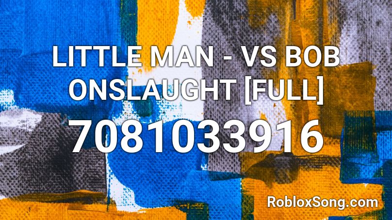 LITTLE MAN - VS BOB ONSLAUGHT [FULL] Roblox ID