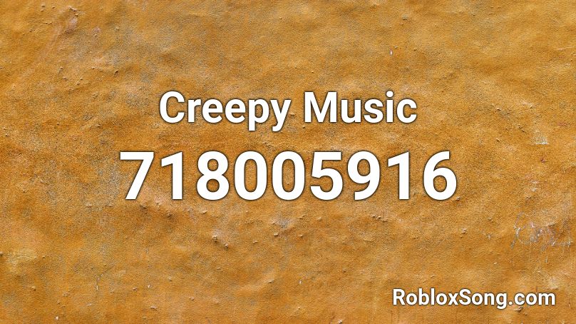 Creepy Music Roblox ID