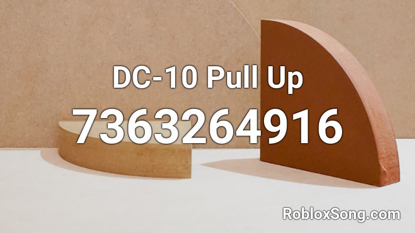 DC-10 Pull Up Roblox ID