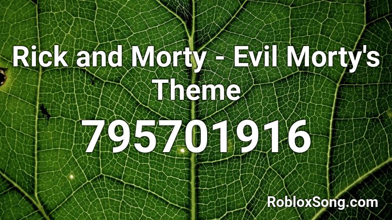 Rick and Morty - Evil Morty's Theme Roblox ID