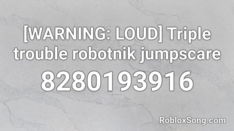 [WARNING: LOUD] Triple trouble robotnik jumpscare Roblox ID