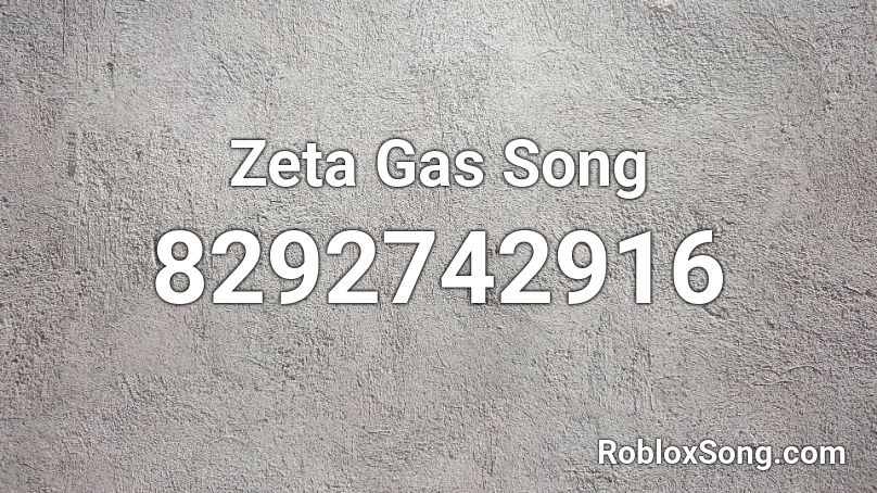 Zeta Gas Song Roblox ID