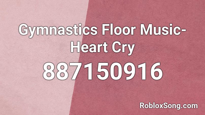 Gymnastics Floor Music- Heart Cry Roblox ID