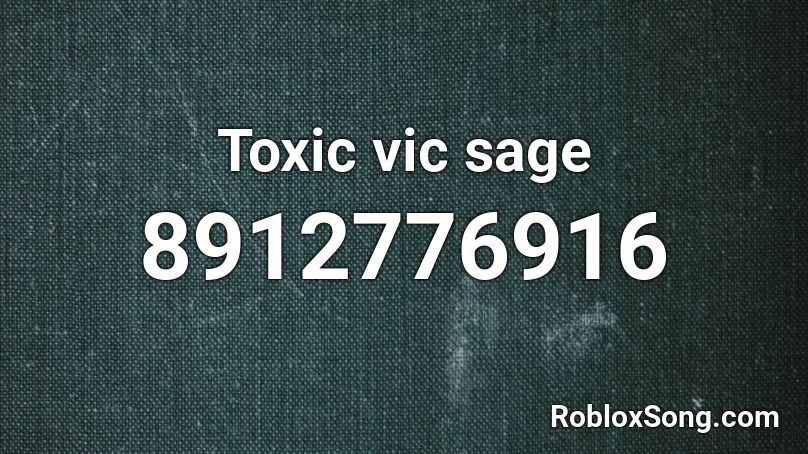 Toxic vic sage Roblox ID