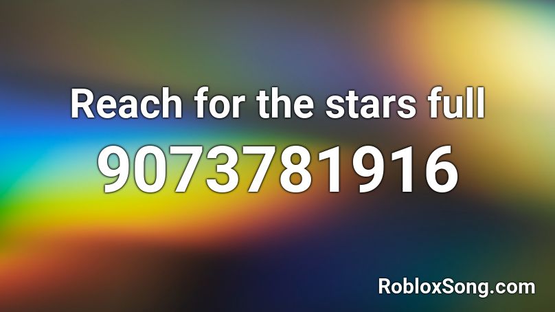 Reach for the stars full Roblox ID