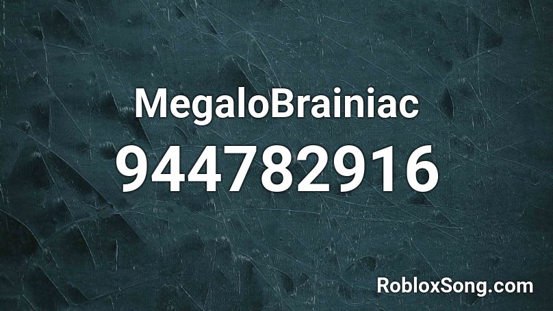 MegaloBrainiac Roblox ID