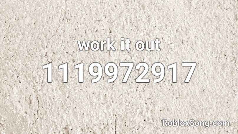 work it out Roblox ID
