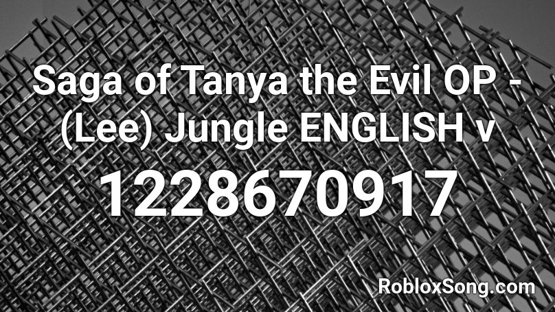 Saga of Tanya the Evil OP - (Lee) Jungle ENGLISH v Roblox ID