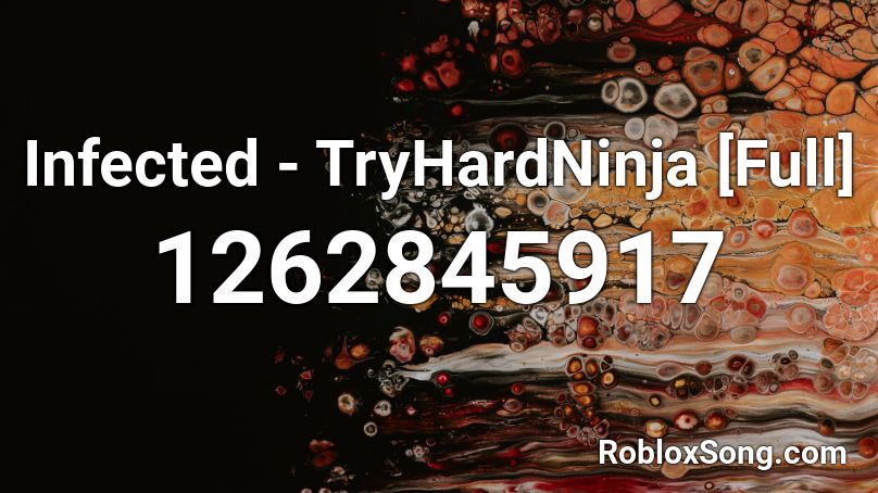 Infected - TryHardNinja [Full] Roblox ID